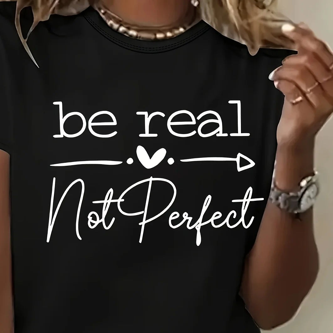 Inspiring T-Shirt, Be Real, Not Perfect